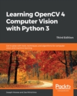 Image for Learning OpenCV 4 Computer Vision With Python 3: Get to Grips With Tools, Techniques, and Algorithms for Computer Vision and Machine Learning