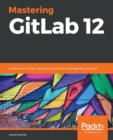 Image for Mastering GitLab 12  : implement DevOps culture and repository management solutions