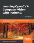 Image for Learning OpenCV 4 computer vision with Python 3  : get to grips with tools, techniques, and algorithms for computer vision and machine learning