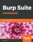 Image for Burp Suite Cookbook : Practical recipes to help you master web penetration testing with Burp Suite
