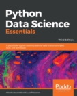 Image for Python Data Science Essentials: A Practitioner&#39;s Guide Covering Essential Data Science Principles, Tools, and Techniques, 3rd Edition