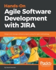 Image for Hands-On Agile Software Development with JIRA : Design and manage software projects using the Agile methodology