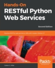 Image for Hands-On RESTful Python Web Services : Develop RESTful web services or APIs with modern Python 3.7, 2nd Edition