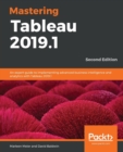 Image for Mastering Tableau 2019.1 : An expert guide to implementing advanced business intelligence and analytics with Tableau 2019.1, 2nd Edition