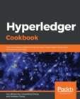 Image for Hyperledger Cookbook : Over 40 recipes implementing the latest Hyperledger blockchain frameworks and tools