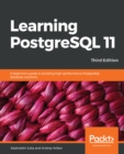 Image for Learning Postgresql 11: A Beginner&#39;s Guide to Building High-performance Postgresql Database Solutions, 3rd Edition