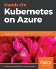 Image for Hands-On Kubernetes on Azure : Run your applications securely and at scale on the most widely adopted orchestration platform