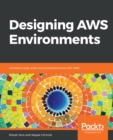Image for Designing Aws Environments: Architect Large-scale Cloud Infrastructures With Aws