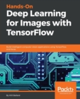 Image for Hands-On Deep Learning for Images with TensorFlow : Build intelligent computer vision applications using TensorFlow and Keras