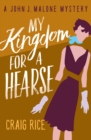 Image for My kingdom for a hearse: the John J. Malone mysteries