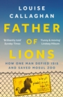 Image for Father of lions: the story of Mosul Zoo