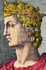 Image for Frederick the Second  : wonder of the world, 1194-1250