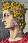 Image for Frederick the Second: wonder of the world 1194-1250