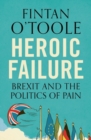 Image for Heroic failure  : Brexit and the politics of pain