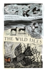 Image for The Wild Isles: An Anthology of the Best of British and Irish Nature Writing