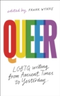 Image for Queer: A Collection of LGBTQ Writing from Ancient Times to Yesterday