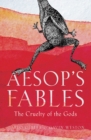 Image for The cruelty of the gods: Aesop&#39;s fables for our times