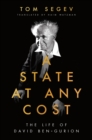Image for A state at any cost  : the life of David Ben-Gurion
