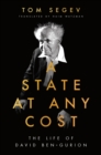 Image for A state at any cost: the life of David Ben-Gurion
