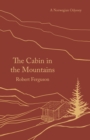 Image for The cabin in the mountains  : a Norwegian odyssey