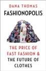 Image for Fashionopolis  : the price of fast fashion &amp; the future of clothes