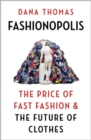 Image for Fashionopolis  : the price of fast fashion - and the future of clothes