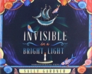 Image for Invisible in a Bright Light