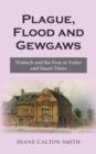 Image for Plague, Flood and Gewgaws: Wisbech and the Fens in Tudor and Stuart Times