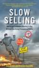 Image for Slow Selling: How to get Customers Wanting to Buy Without Sacrificing Principles or Profits