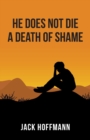 Image for He Does Not Die a Death of Shame