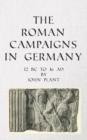 Image for The Roman Campaigns in Germany: 12 BC to 16 AD