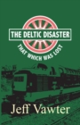 Image for That Which Was Lost: The Deltic Disaster, Part Two