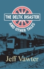 Image for The Deltic Disaster: And Other Tales