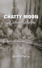Image for Chatty Moon: A Murder Mystery