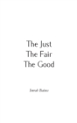 Image for Just, The Fair, The Good