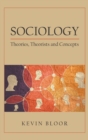 Image for Sociology: Theories, Theorists and Concepts