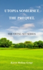 Image for Utopia Somerset, The Prequel: The Swing Set Series