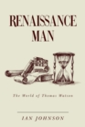 Image for Renaissance man  : the world of Thomas Watson