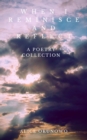 Image for When I Reminisce and Reflect: A Poetry Collection
