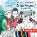 Image for Lumberjack and Friends to the Rescue! (Colouring Book)