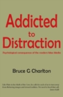 Image for Addicted to distraction: psychological consequences of the modern mass media