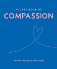 Image for Pocket book of compassion  : for when life gets a little tough