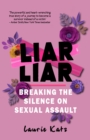Image for Liar liar  : breaking the silence on sexual assault