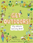 Image for Get outdoors!  : my nature activity book
