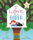 Image for I Love to be Bored