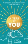 Image for A year of you  : a seasonal guide to boosting your brilliance
