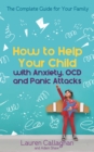 Image for How to Help Your Child With Worry and Anxiety