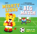 Image for The Mighty Lions &amp; the big match