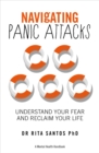 Image for Navigating panic attacks  : understand your fear and reclaim your life