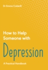 Image for How to help someone with depression  : a practical handbook